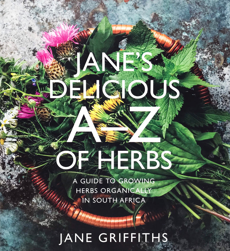 Jane's Delicious A-Z of Herbs Book - A Guide to Growing Herbs Organically In South Africa