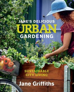 Jane's Delicious Urban Gardening - Organic Vegetable Gardening In small spaces book